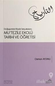 Doğuşundan Büyük Selçuklulara Mu'tezile Ekolü Tarihi ve Öğretisi