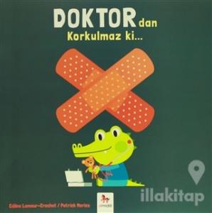 Doktor'dan Korkulmaz ki…