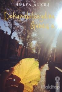 Dokunabilseydim Güneş'e