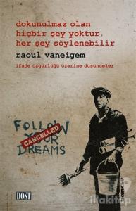 Dokunulmaz Olan Hiçbir Şey Yoktur, Her Şey Söylenebilir