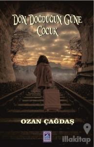 Dön Doğduğun Güne Çocuk