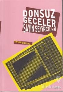 Donsuz Geceler Sayın Seyirciler