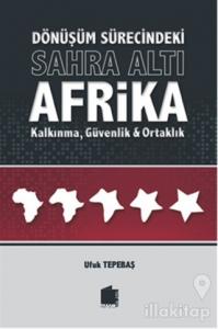Dönüşüm Sürecindeki Sahra Altı Afrika Kalkınma, Güvenlik ve Ortaklık