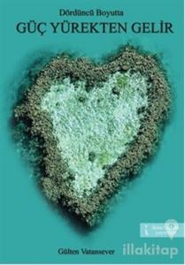 Dördüncü Boyutta Güç Yürekten Gelir