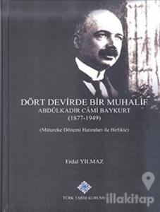 Dört Devirde Bir Muhalif - Abdulkadir Cami Baykurt (1877 - 1949) (Ciltli)
