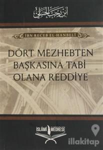 Dört Mezhebten Başkasına Tabi Olana Reddiye