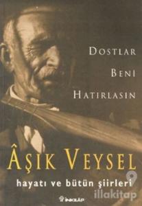 Dostlar Beni Hatırlasın Aşık Veysel Hayatı ve Bütün Şiirleri