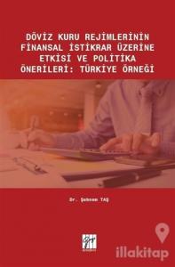 Döviz Kuru Rejimlerinin Finansal İstikrar Üzerine Etkisi ve Politika Önerileri: Türkiye Örneği