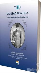 Dr. Esad Feyzi Bey - Türk Radyolojisinin Öncüsü