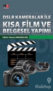 DSLR Kameralar İle Kısa Film ve Belgesel Yapımı