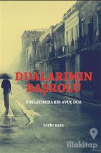 Dualarımın Başrolü