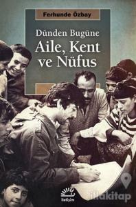 Dünden Bugüne Aile, Kent ve Nufüs