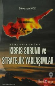 Dünden - Bugüne Kıbrıs Sorunu ve Stratejik Yaklaşımlar