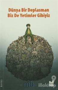 Dünya Bir Deplasman Biz de Yetimler Gibiyiz