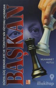 Dünya Güç Dengeleri ve Türkiye'nin Vizyonu Açısından Başkan