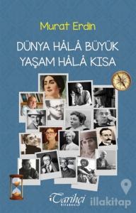 Dünya Hala Büyük Yaşam Hala Kısa