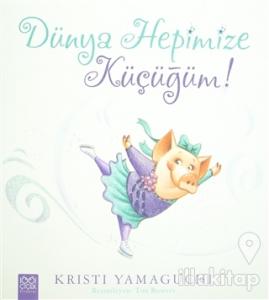 Dünya Hepimize Küçüğüm!