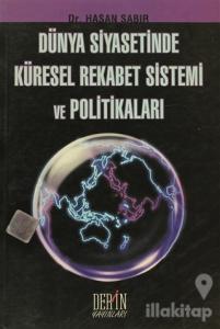 Dünya Siyasetinde Küresel Rekabet Sistemi ve Politikaları