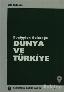 Dünya ve Türkiye Bugünden Geleceğe