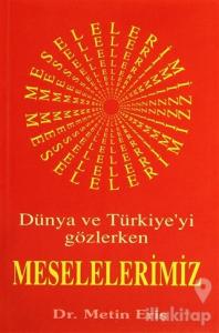 Dünya ve Türkiye'yi Gözlerken Meselelerimiz