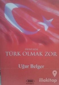 Dünyada Türk Olmak Zor