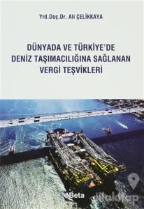 Dünyada ve Türkiye'de Deniz Taşımacılığına Sağlanan Vergi Teşvikleri