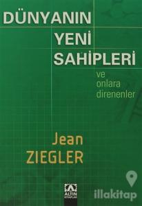 Dünyanın Yeni Sahipleri ve Onlara Direnenler