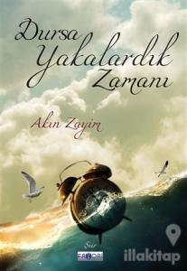 Dursa Yakalardık Zamanı