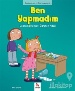 Duygularımız ve Davranışlarımız - Ben Yapmadım!