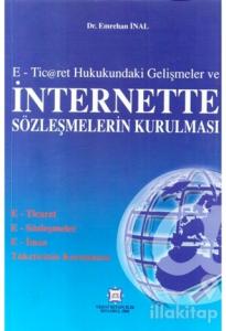 E-Ticaret Hukukundaki Gelişmeler ve İnternette Sözleşmelerin Kurulması