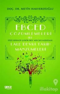 Ebced Çözümlemeleri İle Faiz Efendi-Şakir Bey Mecmuasından Lale Devri Tarih Manzumeleri