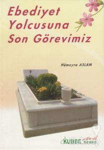 Ebediyet Yolcusuna Son Görevimiz