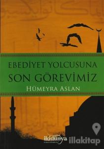 Ebediyet Yolcusuna Son Görevimiz