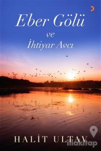 Eber Gölü ve İhtiyar Avcı