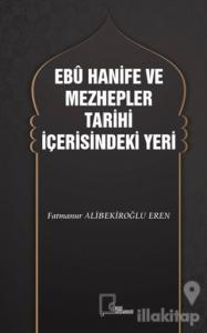 Ebu Hanife ve Mezhepler Tarihi İçerisindeki Yeri