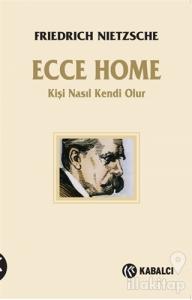Ecce Homo - Kişi Kendi Nasıl Olur