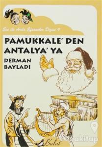 Ece ile Arda Pamukkale'den Antalya'ya