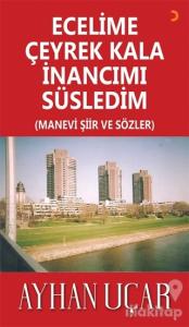 Ecelime Çeyrek Kala İnancımı Süsledim