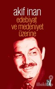 Edebiyat ve Medeniyet Üzerine