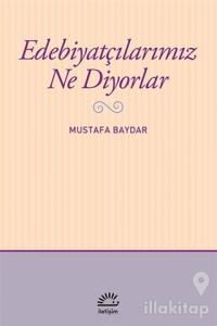 Edebiyatçılarımız Ne Diyorlar