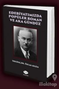 Edebiyatımızda Popüler Roman ve Aka Gündüz