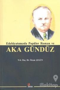 Edebiyatımızda Popüler Roman ve Aka Gündüz