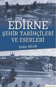 Edirne Şehir Tarihçileri ve Eserleri