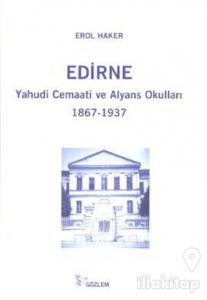 Edirne Yahudi Cemaati ve Alyans Okulları 1867-1937