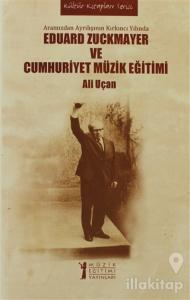 Eduard Zuckmayer ve Cumhuriyet Müzik Eğitimi
