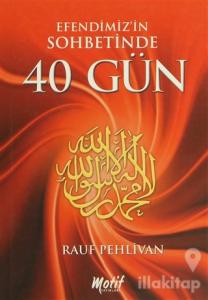 Efendimiz'in Sohbetinde 40 Gün