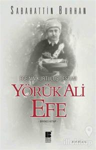 Ege'nin Kurtuluş Destanı Yörük Ali Efe (Birinci Kitap)