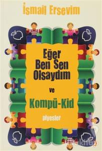 Eğer Ben Sen Olsaydım ve Kompü-Kid