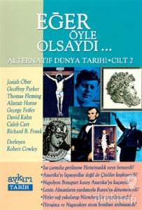 Eğer Öyle Olsaydı... Alternatif Dünya Tarihi Cilt 2
