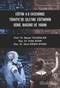 Eğitim 4.0 Ekseninde Türkiye'de İşletme Eğitiminin Dünü Bugünü ve Yarını
